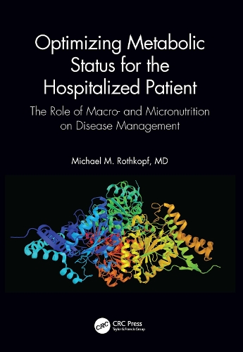 Бумажная книга «Optimizing Metabolic Status for the Hospitalized Patient: The Role of Macro- and Micronutrition on Disease Management», авторов Дженнифер К. Джонсон, Майкл М. Роткопф - фото №1