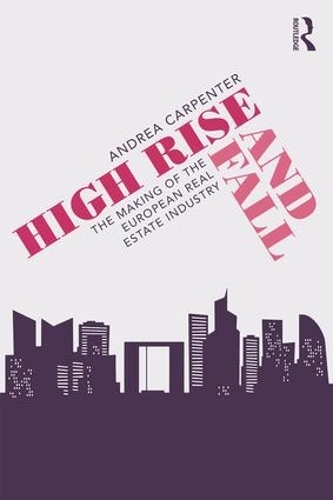 Паперова книга «High Rise and Fall: The Making of the European Real Estate Industry», автор Андреа Карпентер - фото №1