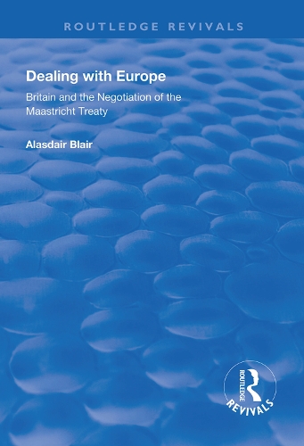 Бумажная книга «Dealing with Europe: Britain and the Negotiation of the Maastricht Treaty», автор Аласдэр Блэр - фото №1