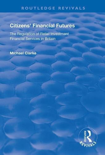 Бумажная книга «Citizens' Financial Futures: Regulation of Retail Investment Financial Services in Britain», автор Майкл Кларк - фото №1