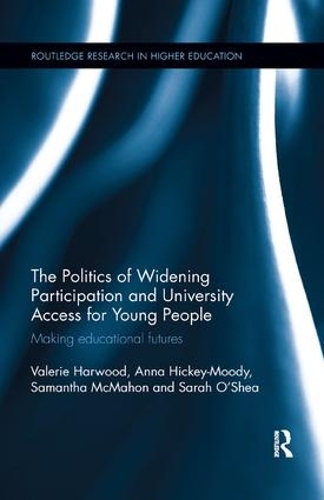 Бумажная книга «The Politics of Widening Participation and University Access for Young People: Making educational futures», авторов Анна Хики-Муди, Саманта Макмахон, Сара О'Ши, Валери Харвуд - фото №1