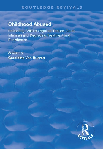 Бумажная книга «Childhood Abused: Protecting Children Against Torture, Cruel, Inhuman and Degrading Treatment and Punishment», автор Джеральдин Ван Бюрен - фото №1