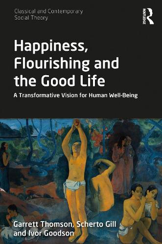 Бумажная книга «Happiness, Flourishing and the Good Life: A Transformative Vision for Human Well-Being», авторов Гаррет Томсон, Айвор Гудсон, Шерто Гилл - фото №1