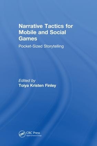 Бумажная книга «Narrative Tactics for Mobile and Social Games: Pocket-Sized Storytelling», автор Тойя Кристен Финли - фото №1