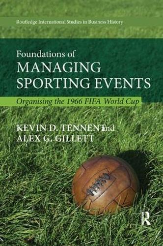 Бумажная книга «Foundations of Managing Sporting Events: Organising the 1966 FIFA World Cup», авторов Алекс Гиллетт, Кевин Теннент - фото №1