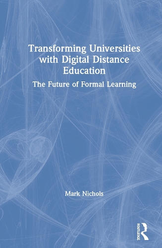 Паперова книга «Transforming Universities with Digital Distance Education: The Future of Formal Learning», автор Марк Ніколс - фото №1