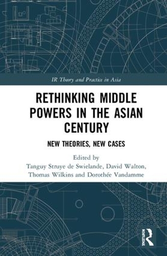 Бумажная книга «Rethinking Middle Powers in the Asian Century: New Theories, New Cases» - фото №1