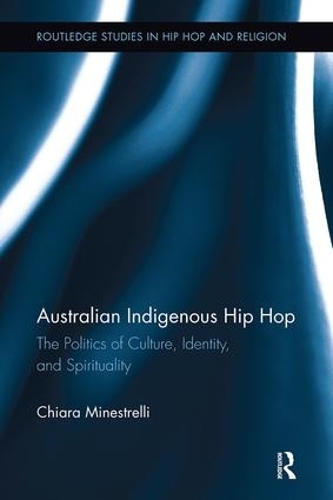 Бумажная книга «Australian Indigenous Hip Hop: The Politics of Culture, Identity, and Spirituality» - фото №1