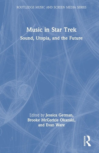 Паперова книга «Music in Star Trek: Sound, Utopia, and the Future» - фото №1