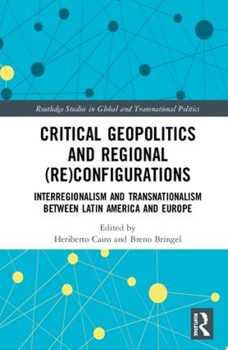 Бумажная книга «Critical Geopolitics and Regional (Re)Configurations: Interregionalism and Transnationalism Between Latin America and Europe» - фото №1