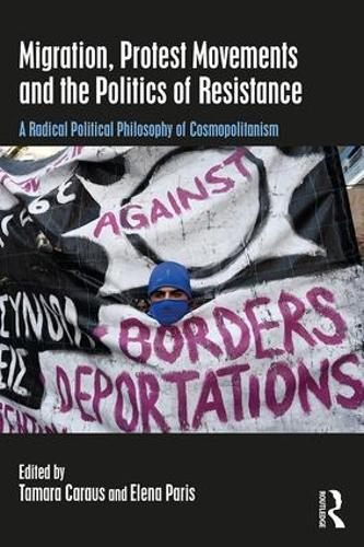 Бумажная книга «Migration, Protest Movements and the Politics of Resistance: A Radical Political Philosophy of Cosmopolitanism» - фото №1