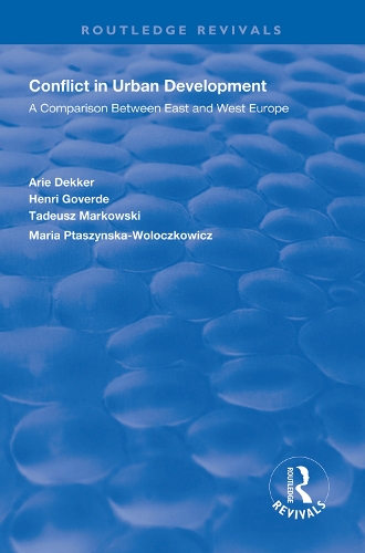 Бумажная книга «Conflict in Urban Development: A Comparison Between East and West», авторов Ари Деккер, Анри Говерде, Мария Пташинска-Волочкович, Тадеуш Марковски - фото №1