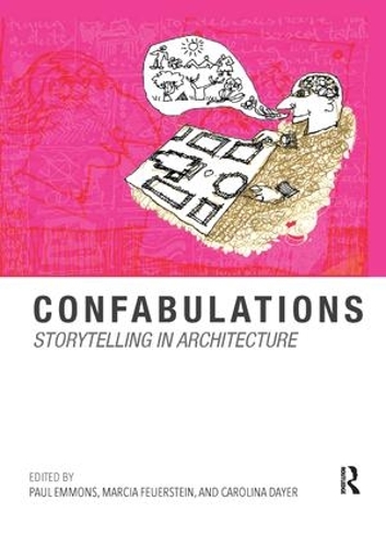 Паперова книга «Confabulations : Storytelling in Architecture», авторів Кароліна Дейєр, Марсія Ф. Фейєрштейн, Пол Еммонс - фото №1