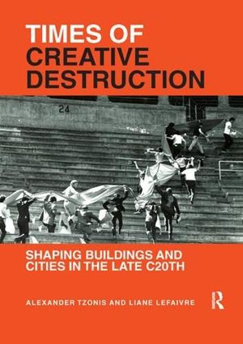 Бумажная книга «Times of Creative Destruction: Shaping Buildings and Cities in the late C20th», авторов Александр Тзонис, Лиан Лефевр - фото №1