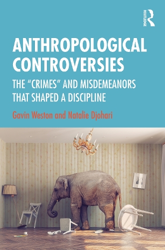 Паперова книга «Anthropological Controversies: The “Crimes” and Misdemeanors that Shaped a Discipline», авторів Гевін Вестон, Наталі Джохарі - фото №1