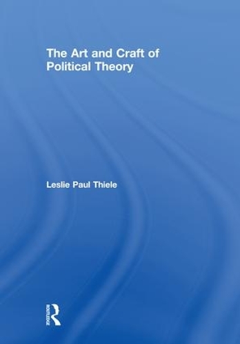 Паперова книга «The Art and Craft of Political Theory», автор Леслі Пол Тіле - фото №1