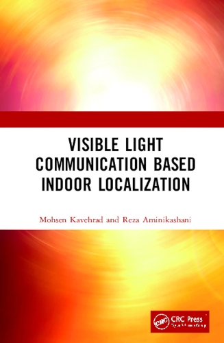 Паперова книга «Visible Light Communication Based Indoor Localization», авторів Мохсен Кавеград, Реза Амінікашані - фото №1