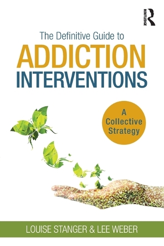 Бумажная книга «The Definitive Guide to Addiction Interventions: A Collective Strategy», авторов Ли Вебер, Луиза Стангер - фото №1