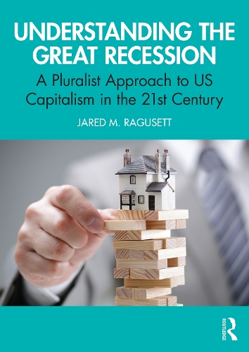 Паперова книга «Understanding the Great Recession: A Pluralist Approach to US Capitalism in the 21st Century», автор Джаред М. Рагусетт - фото №1