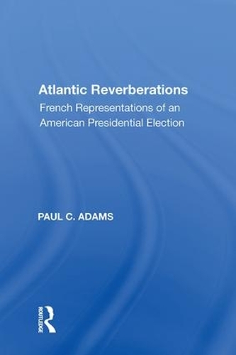 Бумажная книга «Atlantic Reverberations: French Representations of an American Presidential Election», автор Пол К. Адамс - фото №1
