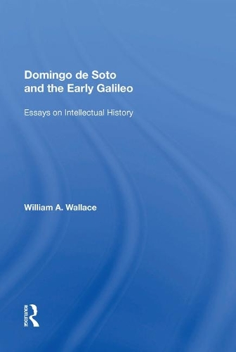 Бумажная книга «Domingo de Soto and the Early Galileo: Essays on Intellectual History», автор Уильям А. Уоллес - фото №1