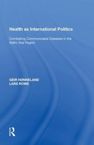 Бумажная книга «Health as International Politics: Combating Communicable Diseases in the Baltic Sea Region», автор Гейр Хённеланд - фото №1