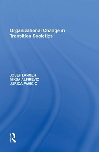Бумажная книга «Organizational Change in Transition Societies», авторов Дж Павич, Йозеф Лангер, Никса Альфиревич - фото №1