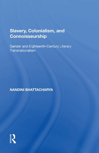 Бумажная книга «Slavery, Colonialism and Connoisseurship: Gender and Eighteenth-Century Literary Transnationalism» - фото №1