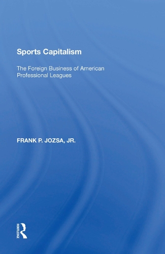 Бумажная книга «Sports Capitalism: The Foreign Business of American Professional Leagues», автор Фрэнк П. Йозза - фото №1