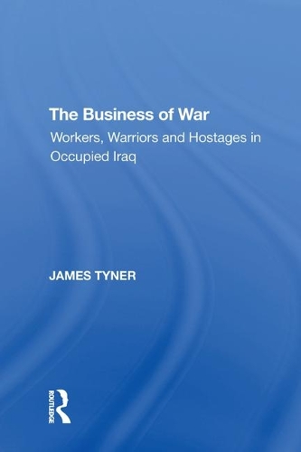 Бумажная книга «The Business of War: Workers, Warriors and Hostages in Occupied Iraq», автор Джеймс А. Тайнер - фото №1