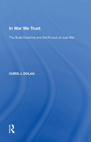 Бумажная книга «In War We Trust: The Bush Doctrine and the Pursuit of Just War» - фото №1