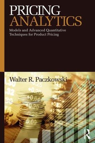 [object Object] «Pricing Analytics: Models and Advanced Quantitative Techniques for Product Pricing», автор Уолтер Р. Пачковски - фото №1