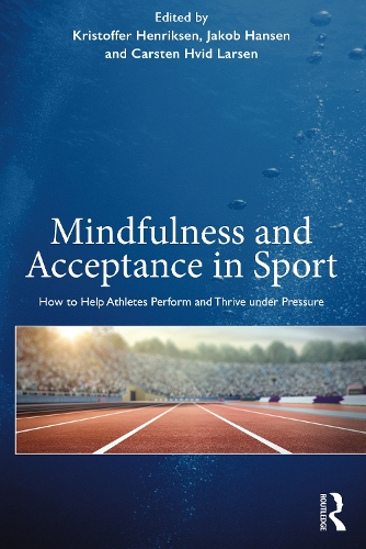 Паперова книга «Mindfulness and Acceptance in Sport: How to Help Athletes Perform and Thrive under Pressure», авторів Карстен Хвід Ларсен, Якоб Гансен, Крістоффер Генріксен - фото №1