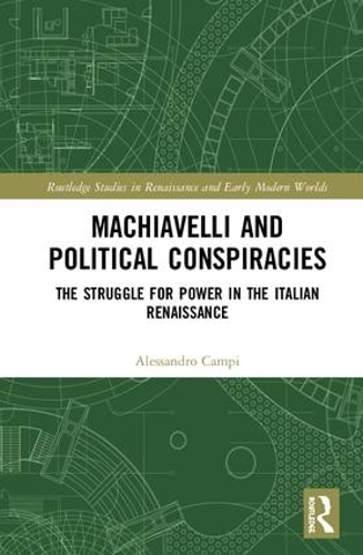 Бумажная книга «Machiavelli and Political Conspiracies: The Struggle for Power in the Italian Renaissance», автор Алессандро Кампи - фото №1