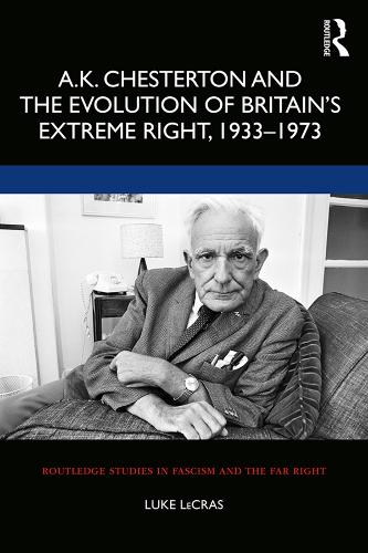 Бумажная книга «A.K. Chesterton and the Evolution of Britain’s Extreme Right, 1933-1973», автор Люк ЛеКрас - фото №1