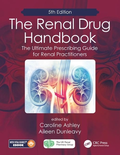 Бумажная книга «The Renal Drug Handbook: The Ultimate Prescribing Guide for Renal Practitioners, 5th Edition», авторов Эйлин Данливи, Каролина Эшли - фото №1