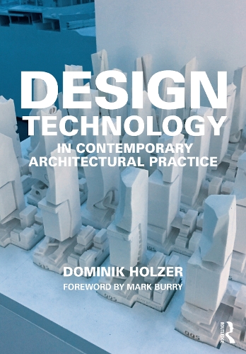 Бумажная книга «Design Technology in Contemporary Architectural Practice», автор Доминик Хольцер - фото №1