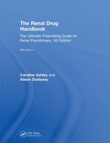 Бумажная книга «The Renal Drug Handbook: The Ultimate Prescribing Guide for Renal Practitioners, 5th Edition», авторов Эйлин Данливи, Каролина Эшли - фото №1