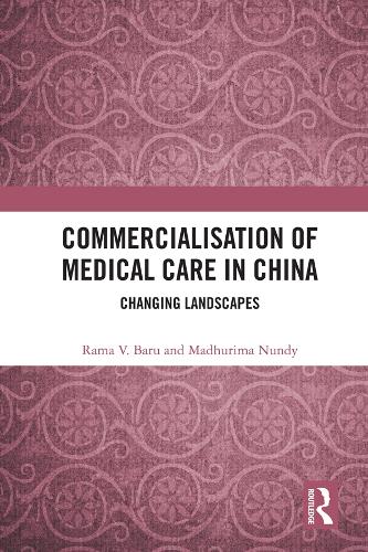 Бумажная книга «Commercialisation of Medical Care in China: Changing Landscapes», авторов Мадхурима Нунди, Рама В. Бару - фото №1