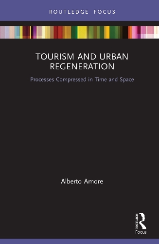 Бумажная книга «Tourism and Urban Regeneration: Processes Compressed in Time and Space», автор Альберто Аморе - фото №1