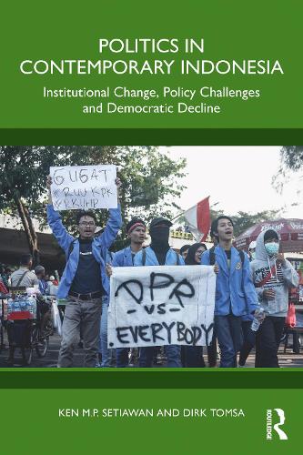 Бумажная книга «Politics in Contemporary Indonesia: Institutional Change, Policy Challenges and Democratic Decline», авторов Дирк Томса, Кен М.П. Сетиаван - фото №1