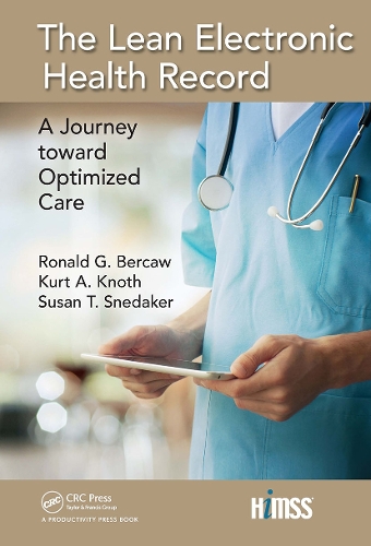 Бумажная книга «The Lean Electronic Health Record: A Journey toward Optimized Care», авторов Курт А. Кнот, Рональд Г. Беркоу, Сьюзан Т. Снедакер - фото №1