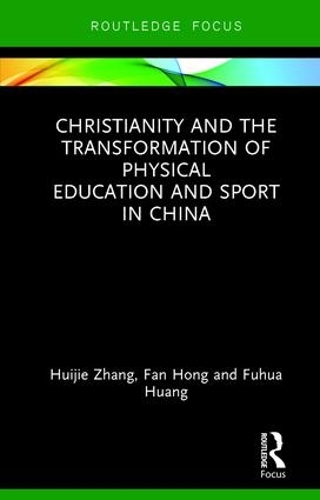 Бумажная книга «Christianity and the Transformation of Physical Education and Sport in China», авторов Фань Хун, Фухуа Хуан, Хуэйцзе Чжан - фото №1