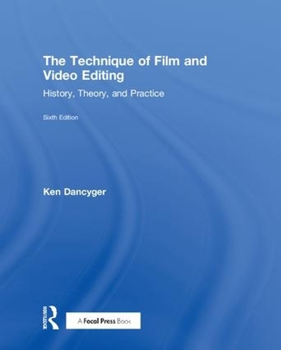 Бумажная книга «The Technique of Film and Video Editing: History, Theory, and Practice», автор Кен Дэнсигер - фото №1