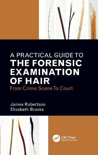 Паперова книга «A Practical Guide To The Forensic Examination Of Hair: From Crime Scene To Court», авторів Елізабет Брукс, Джеймс Р. Робертсон - фото №1