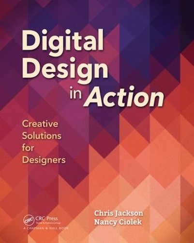 Бумажная книга «Digital Design in Action: Creative Solutions for Designers», авторов Крис Джексон, Нэнси Чиолек - фото №1