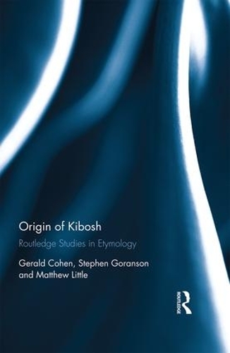 [object Object] «Origin of Kibosh: Routledge Studies in Etymology», авторів Метью Літтл, Стівен Горансон - фото №1