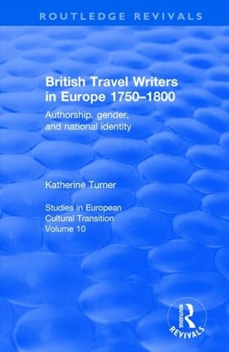 Бумажная книга «British Travel Writers in Europe 1750-1800: Authorship, Gender, and National Identity», автор Кэтрин Тернер - фото №1