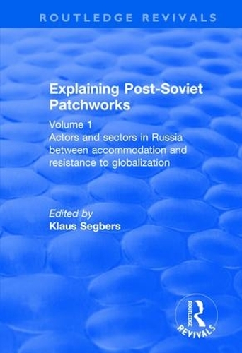 Паперова книга «Explaining Post-Soviet Patchworks: Volume 1: Actors and Sectors in Russia Between Accommodation and Resistance to Globalization» - фото №1