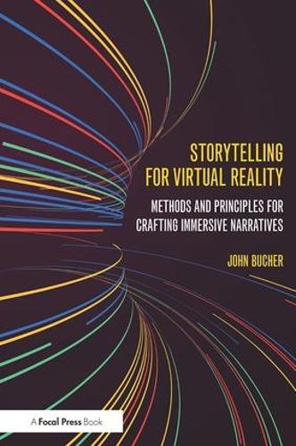 [object Object] «Storytelling for Virtual Reality: Methods and Principles for Crafting Immersive Narratives», автор Джон Бухер - фото №1